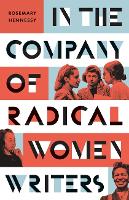 Book Cover for In the Company of Radical Women Writers by Rosemary Hennessy