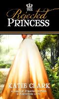 Book Cover for The Rejected Princess by Katie Clark