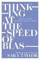 Book Cover for Thinking at the Speed of Bias by Sara Taylor