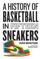 Book Cover for History of Basketball in Fifteen Sneakers by Russ Bengtson, Bobbito Garcia