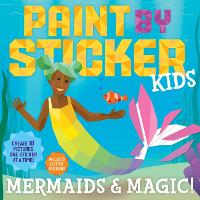 Book Cover for Paint by Sticker Kids: Mermaids & Magic! by Workman Publishing