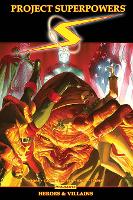 Book Cover for Project Superpowers Omnibus Vol. 3: Heroes and Villains by Alex Ross, Joe Casey, Phil Hester, J. T. Krul