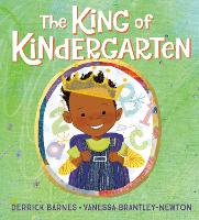 Book Cover for The King of Kindergarten by Derrick Barnes
