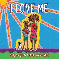 Book Cover for I Love Me by Sally Morgan, Ambelin Kwaymullina