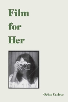 Book Cover for Film for Her by Orion Carloto