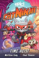 Book Cover for Cat Ninja. 2 Time Heist by Matthew Cody, Yehudi Mercado