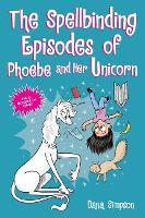 Book Cover for The Spellbinding Episodes of Phoebe and Her Unicorn by Dana Simpson