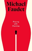 Book Cover for Playing with Matches by Michael Faudet