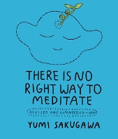Book Cover for There Is No Right Way to Meditate by Yumi Sakugawa