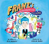 Book Cover for Franz's Phantasmagorical Machine by Beth Anderson