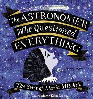 Book Cover for The Astronomer Who Questioned Everything by Laura Alary