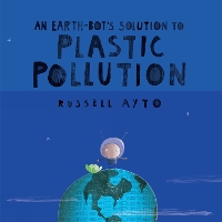 Book Cover for An Earth-Bot's Solution to Plastic Pollution by Russell Ayto