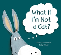 Book Cover for What If I'm Not A Cat? by Kari-Lynn Winters