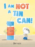 Book Cover for I Am Not a Tin Can! by Barroux