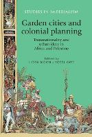 Book Cover for Garden Cities and Colonial Planning by Liora Bigon