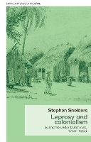 Book Cover for Leprosy and Colonialism by Stephen Postdoctoral research fellow Snelders