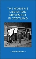 Book Cover for The Women's Liberation Movement in Scotland by Sarah Browne