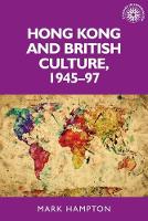Book Cover for Hong Kong and British Culture, 1945–97 by Mark Hampton