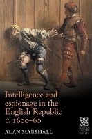 Book Cover for Intelligence and Espionage in the English Republic c. 1600–60 by Alan Marshall