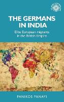 Book Cover for The Germans in India by Panikos Panayi