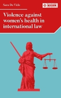 Book Cover for Violence Against Women's Health in International Law by Sara De Vido