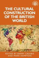 Book Cover for The Cultural Construction of the British World by Barry Crosbie