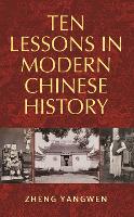 Book Cover for Ten Lessons in Modern Chinese History by Yangwen Zheng