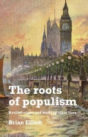 Book Cover for The Roots of Populism by Brian Elliott