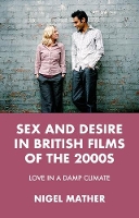 Book Cover for Sex and Desire in British Films of the 2000s by Nigel Mather
