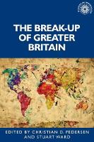 Book Cover for The Break-Up of Greater Britain by Stuart Ward