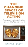 Book Cover for The Changing Spaces of Television Acting by Richard Hewett