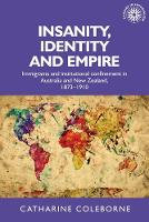 Book Cover for Insanity, Identity and Empire by Catharine (Head of School) Coleborne