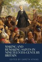 Book Cover for Making and Remaking Saints in Nineteenth-Century Britain by Gareth Atkins