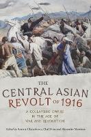 Book Cover for The Central Asian Revolt of 1916 by Alexander (Fellow & Tutor in History) Morrison