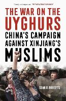 Book Cover for The War on the Uyghurs by Sean R. Roberts, Ben Emmerson