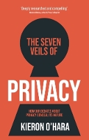 Book Cover for The Seven Veils of Privacy How Our Debates About Privacy Conceal its Nature by Kieron O'Hara