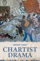 Book Cover for Chartist Drama by Gregory Vargo