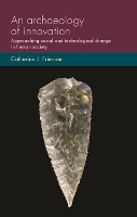 Book Cover for An Archaeology of Innovation by Catherine J. Frieman