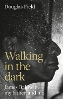 Book Cover for Walking in the Dark by Douglas Field