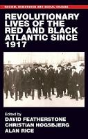 Book Cover for Revolutionary Lives of the Red and Black Atlantic Since 1917 by David Featherstone