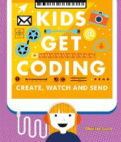 Book Cover for Kids Get Coding: Create, Watch and Send by Heather Lyons