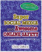 Book Cover for Super Social Media and Awesome Online Safety by Clive Gifford