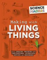 Book Cover for Making With Living Things by Anna Claybourne