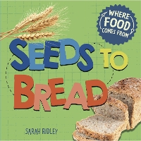 Book Cover for Where Food Comes From: Seeds to Bread by Sarah Ridley