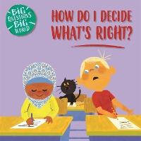 Book Cover for Big Questions, Big World: How do I decide what's right? by Nancy Dickmann