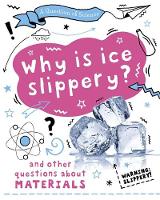 Book Cover for Why Is Ice Slippery? by Anna Claybourne