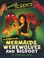 Book Cover for Monster Science: The Science Behind Mermaids, Werewolves and Bigfoot by Joy Lin