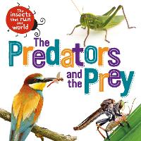 Book Cover for The Insects that Run Our World: The Predators and The Prey by Sarah Ridley
