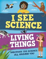 Book Cover for I See Science: Living Things by Izzi Howell