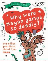 Book Cover for Why Were Maya Games So Deadly? by Tim Cooke